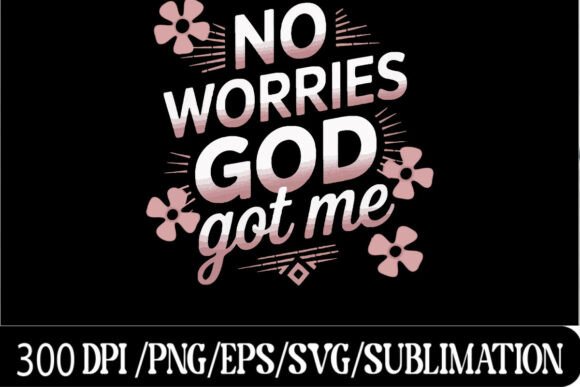 Download "No Worries God Got Me Inspirational SVG - Premium Resources